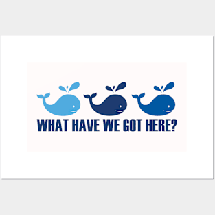 Whale, Whale, Whale, What Have We Got Here? Funny Pun Shirt Posters and Art